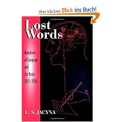 Lost Words: Narratives of Language and the Brain, 1825-1926