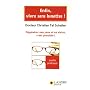 Enfin, vivre sans lunettes ! : Régénérer ses yeux et sa vision, c'est possible !