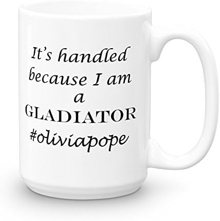 It's Handled Because I Am a Gladiator Mug - Scandal Mug - Gladiator Coffee Mug - Olivia Scandal Mug - Hashtag Olivia Pope - Quote Coffee Mug