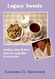 Legacy Sweets: Cookies, Cakes & More from the recipe files of my mother (Legacy Recipes)