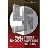 Sutton, A: Wall Street und der Aufstieg Hitlersvon "Andreas Bracher"