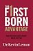 Firstborn Advantage, The: Making Your Birth Order Work for You