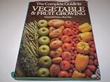 The complete guide to fruit & vegetable growing