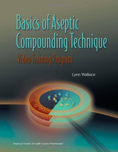 Basics of Aseptic Compounding Technique Video Training Program Workbook Only
