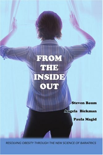 from the inside out resolving obesity through the new science of bariatrics