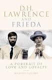D.H. Lawrence and Frieda : a portrait of love and loyalty