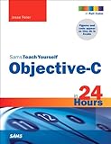 Sams teach yourself Objective-C in 24 hours