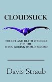 Cloudsuck: The Life and Death Struggle for the Hang Gliding World Record