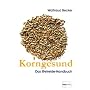 Korngesund. Das Getreide-Handbuch: Warenkundliches&hellip von Waltraud Becker