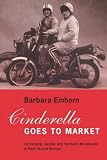Cinderella Goes to Market: Citizenship, Gender and Women s Movements in East Central Europe