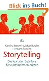 Storytelling: Die Kraft des Erz�hlens f�rs Unternehmen nutzen