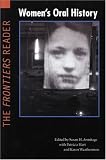 Women`s Oral History: The Frontiers Reader