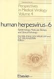 Human Herpesvirus-6: Epidemiology, Molecular Biology and Clinical Pathology (Perspectives in Medical Virology, Vol. 4)