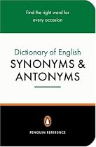 The Penguin Dictionary of English Synonyms and Antonyms (Penguin reference)