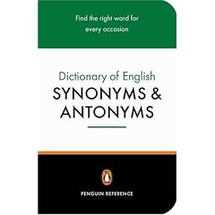 The Penguin Dictionary of English Synonyms and Antonyms (Penguin reference)