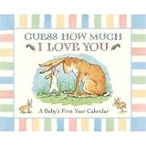 GUESS HOW MUCH I LOVE YOU A Baby's First Year Calendar