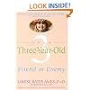 Your Three-Year-Old: Friend or Enemy