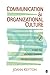 Communication and Organizational Culture: A Key to Understanding Work Experiences