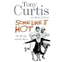 Some Like it Hot: Me, Marilyn and the Movie: My Memories of Marilyn Monroe and the Making of the Classic Movie