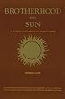 Brotherhood of the Sun: A Modern Story about an Ancient Order
