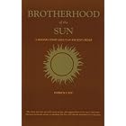 Brotherhood of the Sun: A Modern Story about an Ancient Order by  Patrick Cain