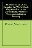 The Effects of China Entering the World Trade Organization on the United States' Wireless Telecommunication Industry