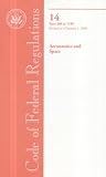 Code of Federal Regulations, Title 14, Aeronautics and Space, PT. 200-1199, Revised as of January 1, 2008