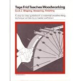 Tage Frid Teaches Woodworking, Book 2: Shaping, Veneering, Finishing (Bk. 2)