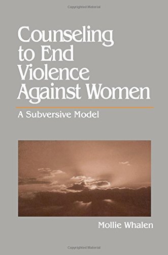 Counseling to End Violence against Women: A Subversive Model