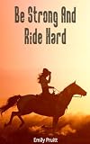 Be Strong And Ride Hard (Sarah Tanner)