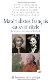 Mat�rialistes fran�ais du XVIIIe si�cle : La Mettrie, Helv�tius, d'Holbach
