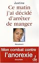 Ce matin j'ai d&eacute;cid&eacute; d'arr&ecirc;ter de manger