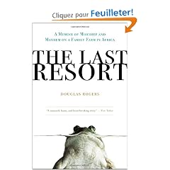 The Last Resort: A Memoir of Mischief and Mayhem on a Family Farm in Africa