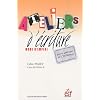 Ateliers d'�criture mode d'emploi : Guide pratique de l'animateur