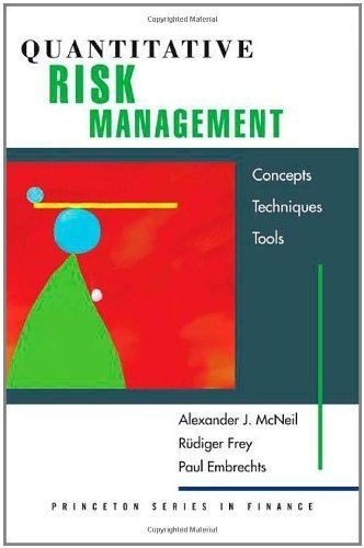 Quantitative Risk Management: Concepts, Techniques, and Tools (Princeton Series in Finance) by McNeil, Alexander J., Frey, Rï¿½ï¿½diger, Embrechts, Paul (2005) Hardcover