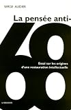 La pens�e anti-68 : Essai sur une restauration intellectuelle