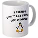 Friends Don't Let Friends Windows Linux Mug by CafePress