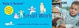 Small world play : progression in play for babies and children