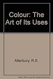 Colour : the art of its uses