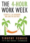 The 4-Hour work Week: Escape 9-5, Live Anywhere, and Join the New Rich by Timothy Ferris