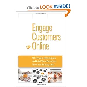 Engage Customers Online: 97 Proven Techniques to Build Your Business Internet Strategy Don Philabaum