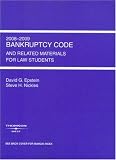 Bankruptcy Code and Related Materials for Law Students, 2008-2009 Edition David G. Epstein, Steve H. Nickles