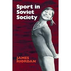 Sport in Soviet Society: Development of Sport and Physical Education in Russia and the USSR