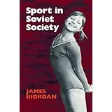sport in soviet society development of sport and physical education in russia and the ussr cambridge russian