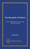 For the gaiety of nations: Fun and philosophy from the younger American humorists