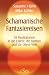 Schamanische Fantasiereisen - 