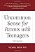 Uncommon Sense for Parents with Teenagers, Third Edition