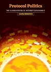 Protocol Politics: The Globalization of Internet Governance (Information Revolution and Global Politics)