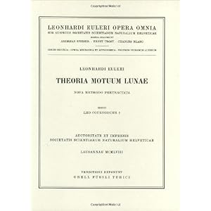 【クリックで詳細表示】Theoria motuum lunae nova methodo pertractata (Leonhard Euler， Opera Omnia / Opera mechanica et astronomica)： Leonhard Euler， Leo Courvoisier： 洋書