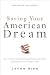 Saving Your American Dream: How to Secure a Safe Mortgage, Protect Your Home & Improv...